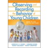 Observing And Recording The Behavior Of Young Children door Virginia Stern