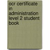 Ocr Certificate In Administration Level 2 Student Book by Carol Carysforth