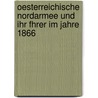 Oesterreichische Nordarmee Und Ihr Fhrer Im Jahre 1866 door Onbekend