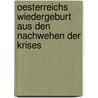 Oesterreichs Wiedergeburt Aus Den Nachwehen Der Krises by Max Wirth