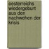 Oesterreichs Wiedergeburt Aus Den Nachwehen Der Krisis