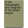 Of The Orthography And Congruity Of The Britain Tongue by Alexander Hume