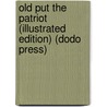 Old Put the Patriot (Illustrated Edition) (Dodo Press) door Frederick Albion Ober