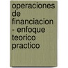 Operaciones de Financiacion - Enfoque Teorico Practico door J.M. Fernandez