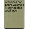 Oraciones Con Poder Volume 1 = Prayers That Avail Much door Germaine Copeland