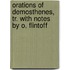 Orations Of Demosthenes, Tr. With Notes By O. Flintoff