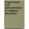 Organization And Administration Of Religious Education door John Elbert Stout