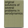 Original Solutions Of Several Problems In Aerodynamics door Eli Whitney Blake