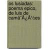 Os Lusiadas: Poema Epico, De Luis De Camã¯Â¿Â½Es door Onbekend