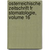 Osterreichische Zeitschrift Fr Stomatologie, Volume 16 by Verein Sterreichischer Zahnrzte