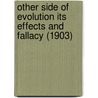 Other Side Of Evolution Its Effects And Fallacy (1903) by Rev Alexander Patterson