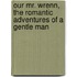 Our Mr. Wrenn, The Romantic Adventures Of A Gentle Man