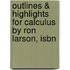 Outlines & Highlights For Calculus By Ron Larson, Isbn