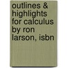 Outlines & Highlights For Calculus By Ron Larson, Isbn door Cram101 Textbook Reviews