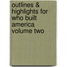 Outlines & Highlights For Who Built America Volume Two by Cram101 Textbook Reviews