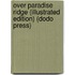 Over Paradise Ridge (Illustrated Edition) (Dodo Press)