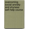 Overcoming Social Anxiety And Shyness Self-Help Course by Gillian Butler