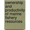Ownership and Productivity of Marine Fishery Resources by Elmer A. Keen