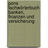 Pons Fachwörterbuch Banken, Finanzen Und Versicherung door Onbekend