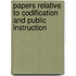 Papers Relative To Codification And Public Instruction