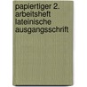 Papiertiger 2. Arbeitsheft Lateinische Ausgangsschrift by Unknown