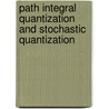Path Integral Quantization And Stochastic Quantization by Michio Masujima
