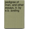 Pedigree of Man, and Other Essays, Tr. by E.B. Aveling by Ernst Heinrich P.a. Haeckel