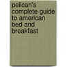 Pelican's Complete Guide To American Bed And Breakfast door Kimberly DiGrado