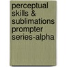 Perceptual Skills & Sublimations Prompter Series-Alpha door Johnathan Q. Smythe