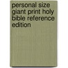 Personal Size Giant Print Holy Bible Reference Edition door Onbekend