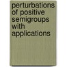 Perturbations Of Positive Semigroups With Applications door Luisa Arlotti