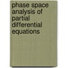 Phase Space Analysis of Partial Differential Equations door Ferruccio Colombini