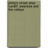 Philip's Street Atlas Cardiff, Swansea And The Valleys door Philip's