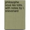 Philosophe Sous Les Toits. with Notes by L. Stievenard door Emile Souvestre