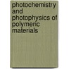 Photochemistry And Photophysics Of Polymeric Materials door Norman S. Allen