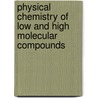 Physical Chemistry Of Low And High Molecular Compounds by Gennadifi Efremovich Zaikov