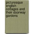 Picturesque English Cottages And Their Doorway Gardens