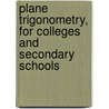 Plane Trigonometry, for Colleges and Secondary Schools door Daniel Alexander Murray