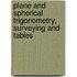 Plane and Spherical Trigonometry, Surveying and Tables