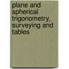 Plane and Spherical Trigonometry, Surveying and Tables by George Albert Wentworth
