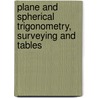 Plane and Spherical Trigonometry, Surveying and Tables door George Albert Wentworth