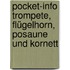 Pocket-Info Trompete, Flügelhorn, Posaune und Kornett