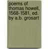 Poems of Thomas Howell, 1568-1581, Ed. by A.B. Grosart door Thomas Howell