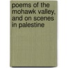 Poems of the Mohawk Valley, and on Scenes in Palestine door Phineas Camp