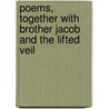 Poems, Together With Brother Jacob And The Lifted Veil door George Eliott
