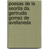 Poesas de La Seorita Da. Gertrudis Gomez de Avellaneda by Gertrudis Gmez Avellaneda De Arteaga