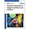 Polymeric Materials in Organic Synthesis and Catalysis door uuml Lhaupt