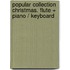 Popular Collection Christmas. Flute + Piano / Keyboard