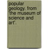 Popular Geology. from 'The Museum of Science and Art'. by Dionysius Lardner