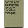 Portrait and Biographical Record of Nnorthern Michigan door Onbekend